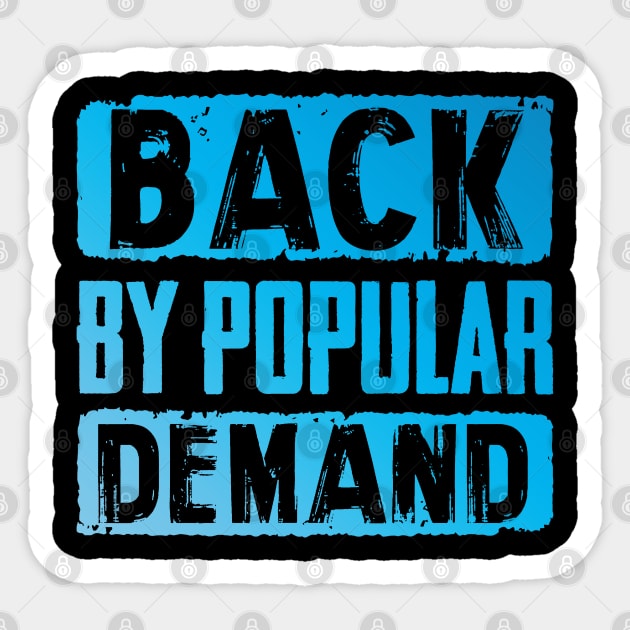 Back by popular demand Sticker by NotoriousMedia